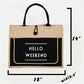 Fame Hello Weekend Burlap Tote Bag